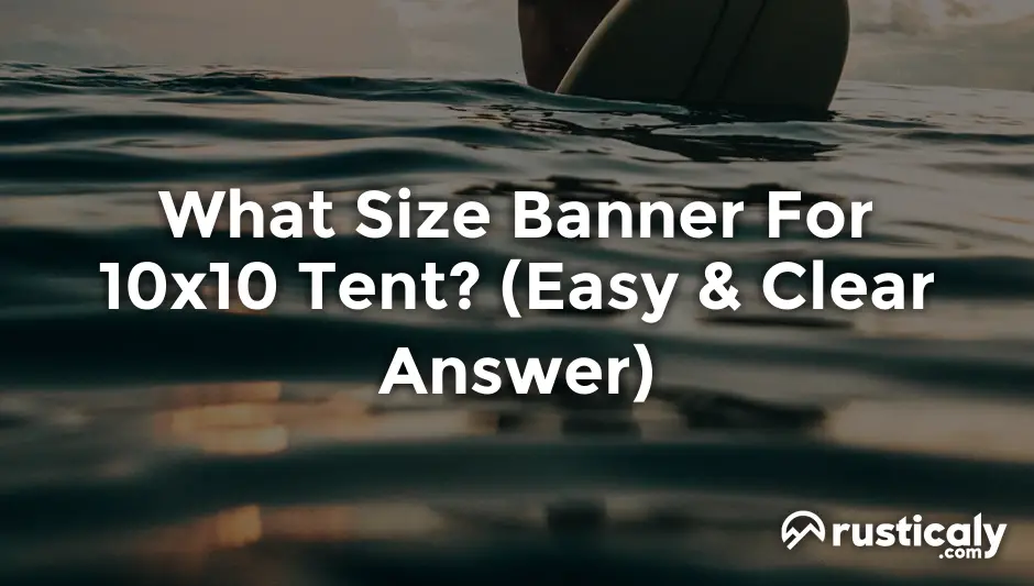 what size banner for 10x10 tent