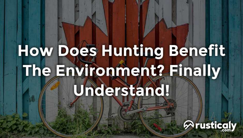 how does hunting benefit the environment