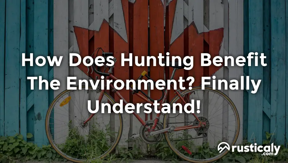 how does hunting benefit the environment