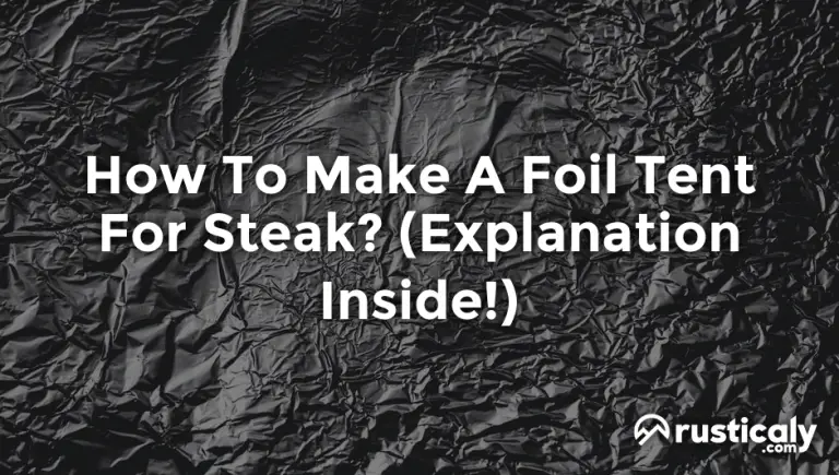 how to make a foil tent for steak