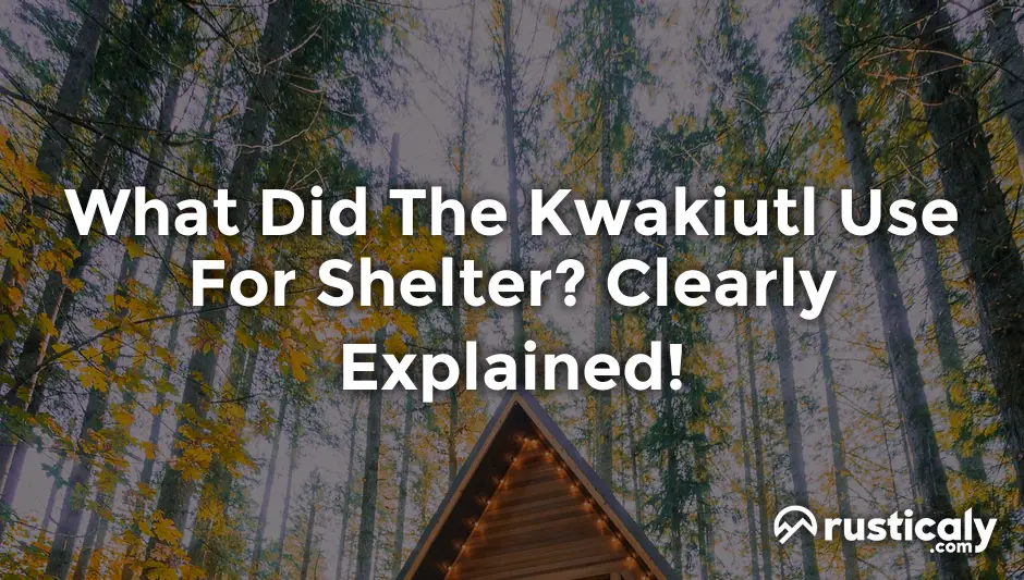 what did the kwakiutl use for shelter