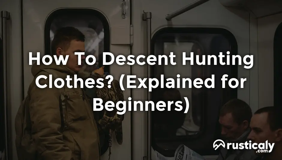 how to descent hunting clothes