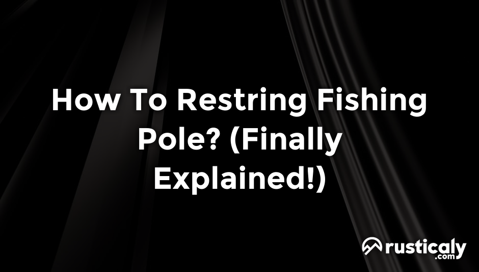 how to restring fishing pole