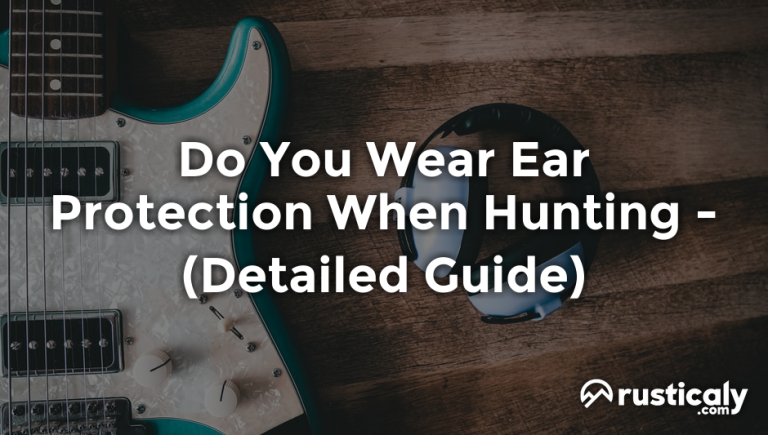 do you wear ear protection when hunting