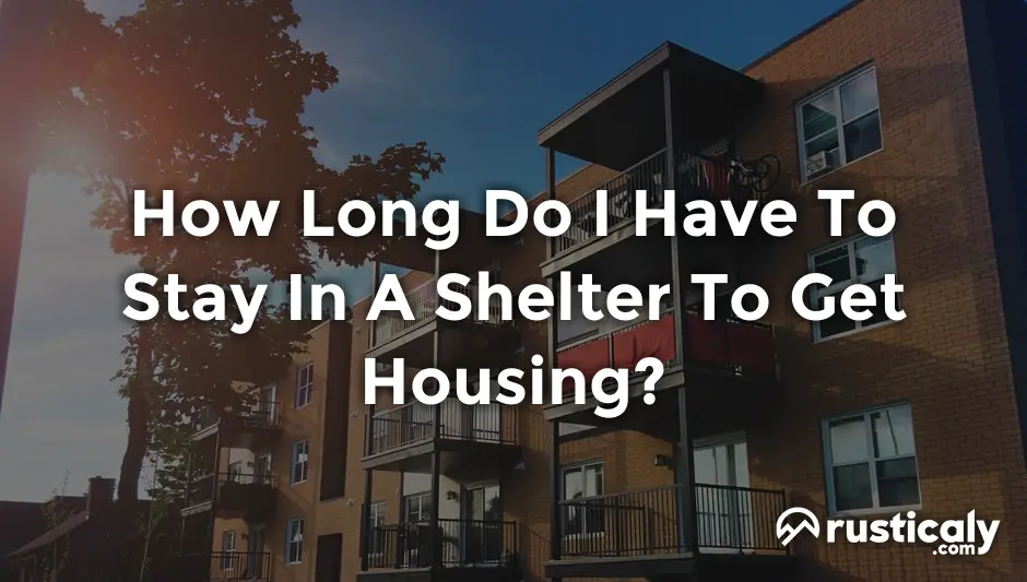 how long do i have to stay in a shelter to get housing