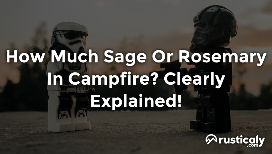 how much sage or rosemary in campfire