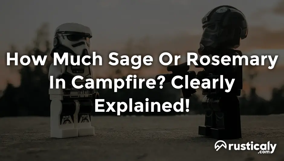 how much sage or rosemary in campfire