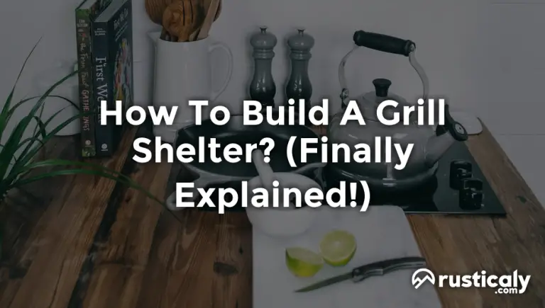 how to build a grill shelter