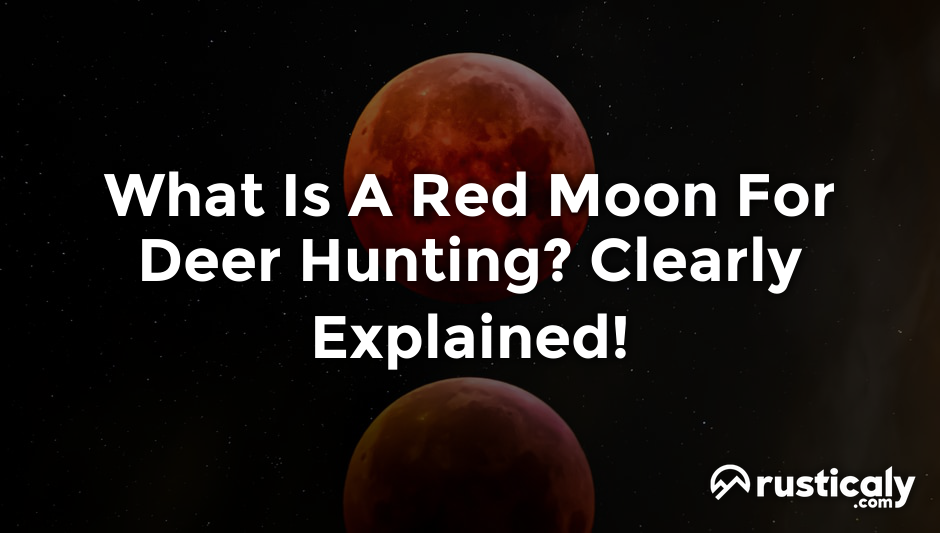 what is a red moon for deer hunting