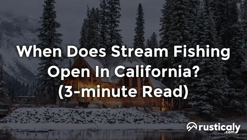 when does stream fishing open in california