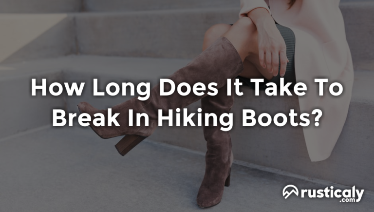 how long does it take to break in hiking boots