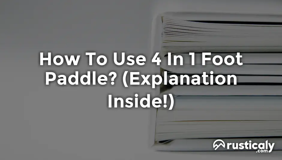 how to use 4 in 1 foot paddle