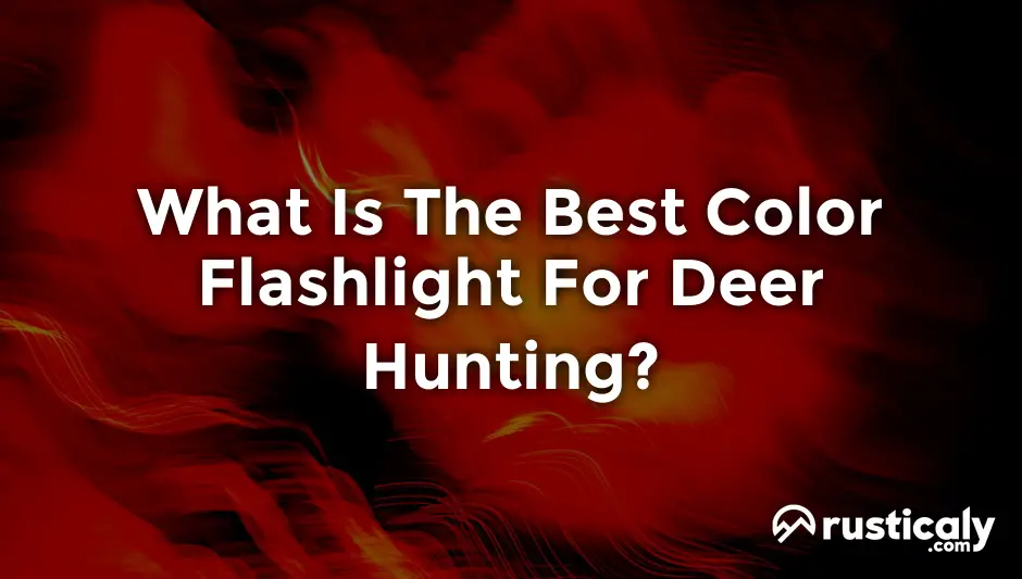 what is the best color flashlight for deer hunting