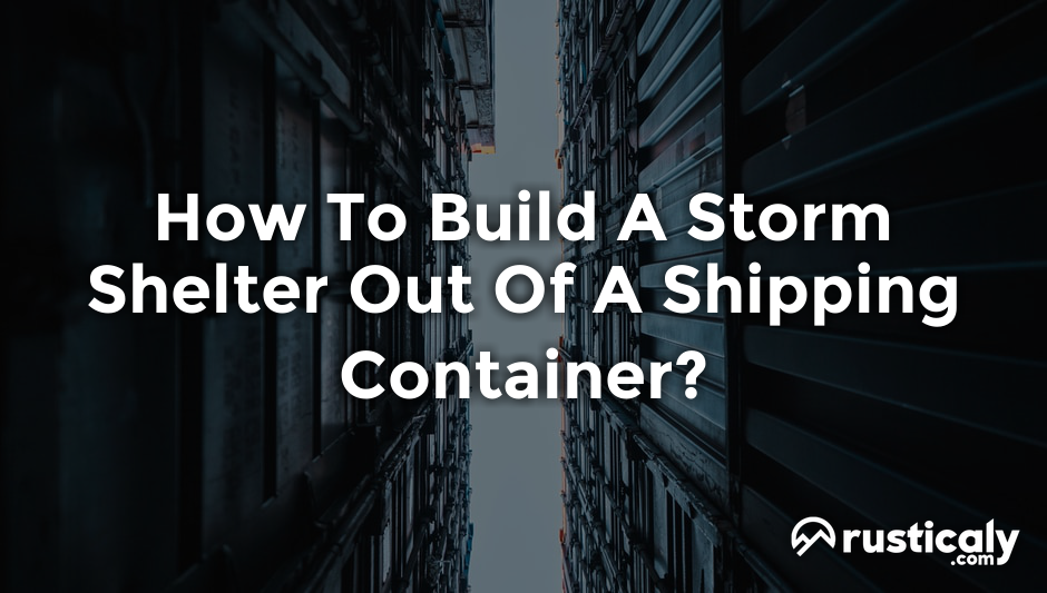 how to build a storm shelter out of a shipping container