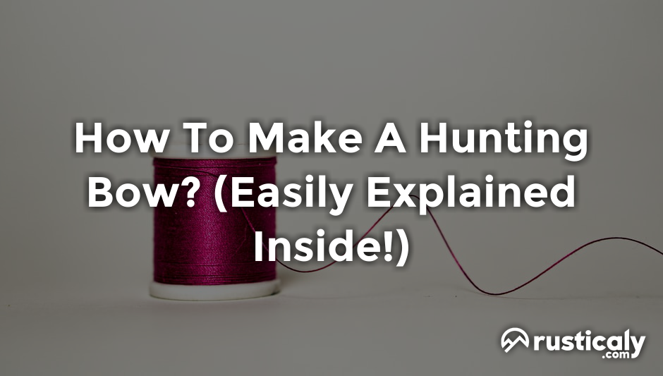 how to make a hunting bow