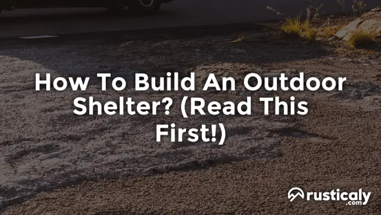 how to build an outdoor shelter