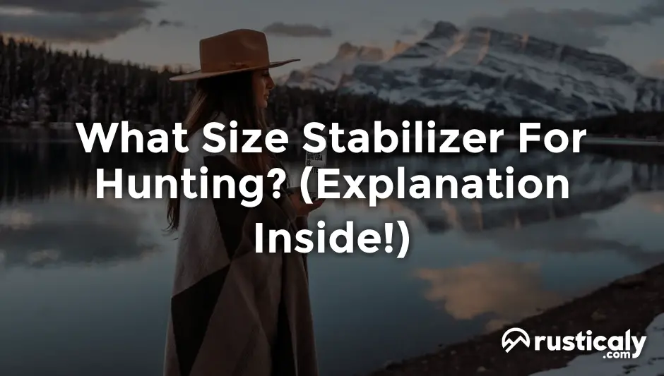 what size stabilizer for hunting