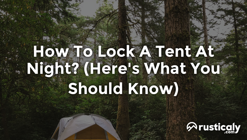 how to lock a tent at night