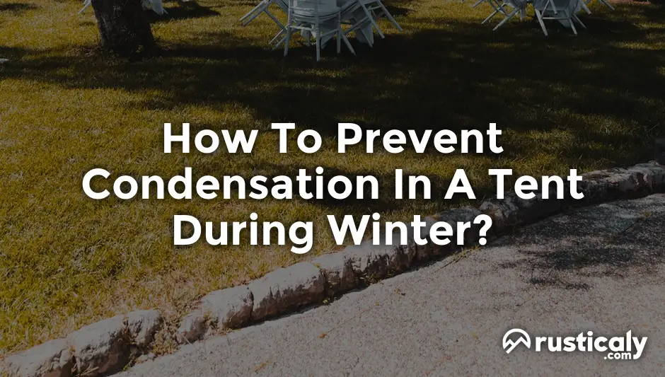 how to prevent condensation in a tent during winter