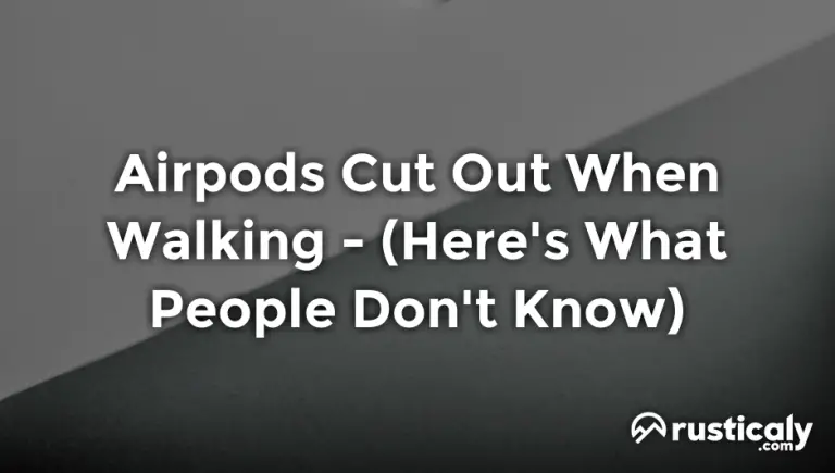 airpods cut out when walking