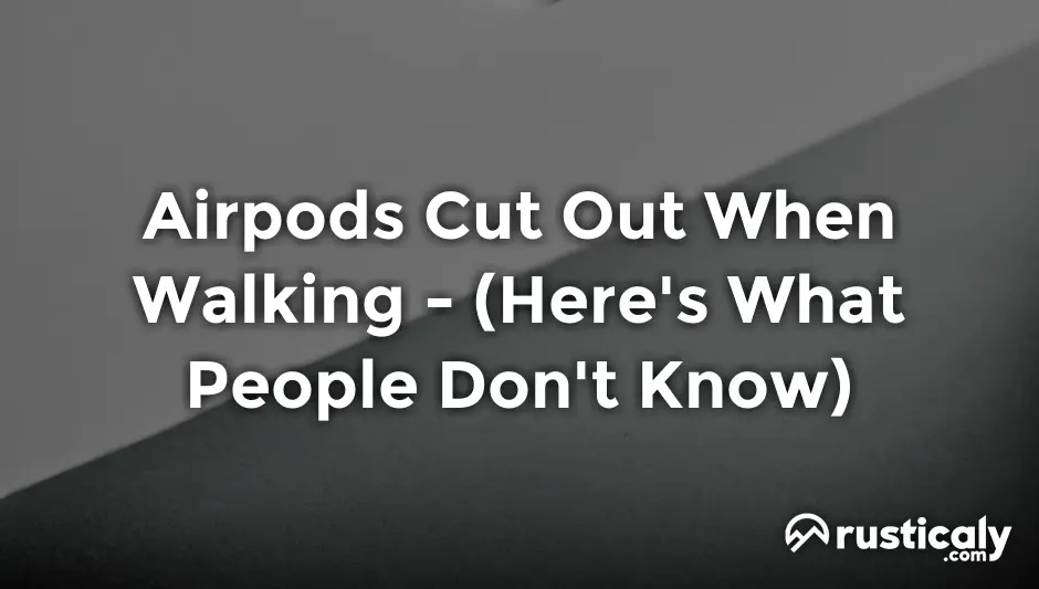 airpods cut out when walking