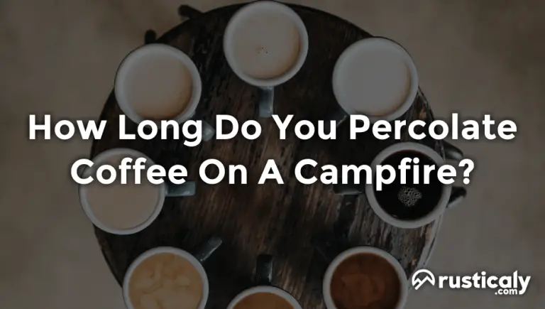 how long do you percolate coffee on a campfire