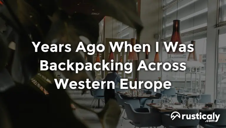 years ago when i was backpacking across western europe