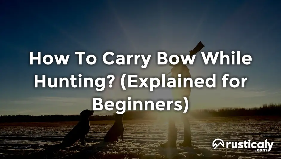 how to carry bow while hunting
