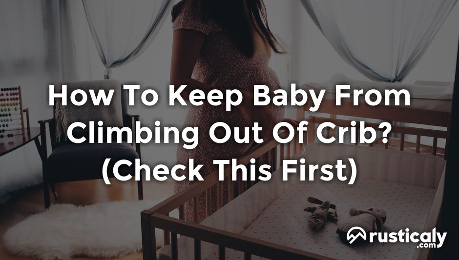 how to keep baby from climbing out of crib