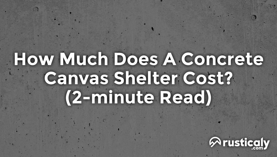 how much does a concrete canvas shelter cost