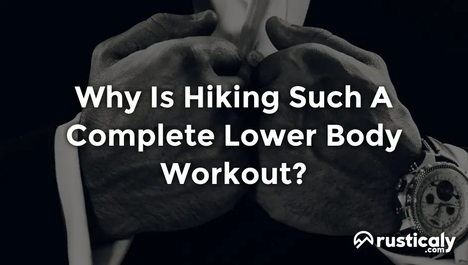 why is hiking such a complete lower body workout