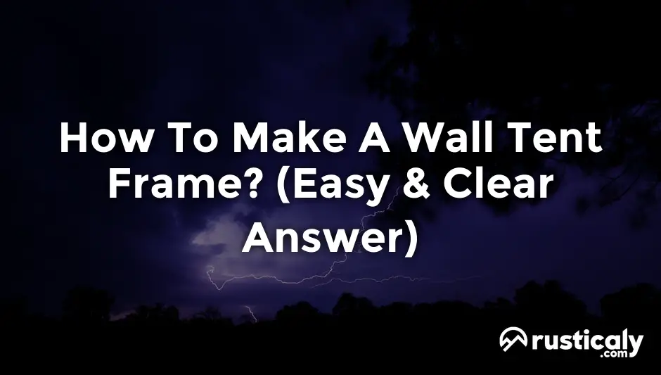 how to make a wall tent frame