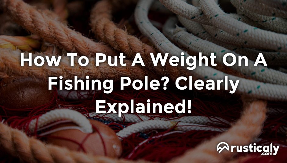 how to put a weight on a fishing pole