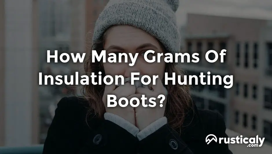 how many grams of insulation for hunting boots