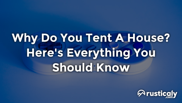 why do you tent a house