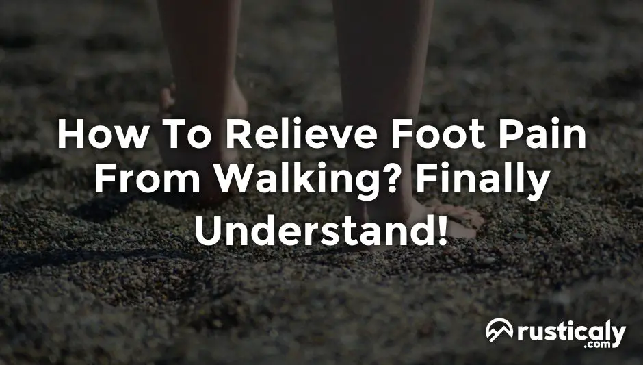 how to relieve foot pain from walking