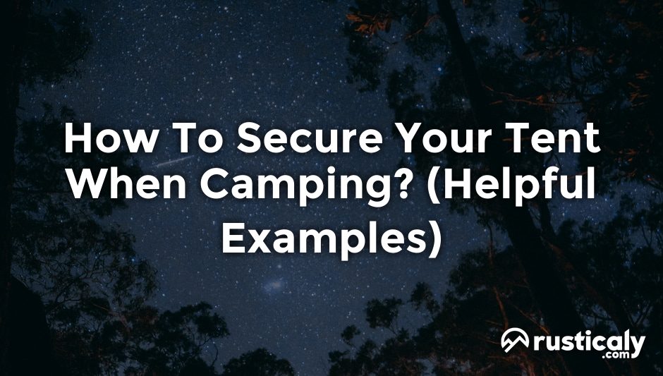how to secure your tent when camping