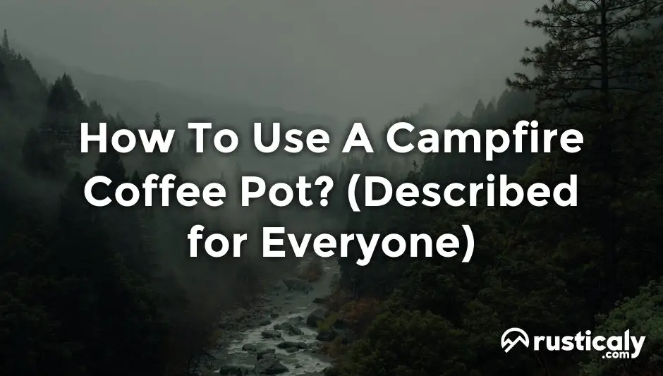how to use a campfire coffee pot