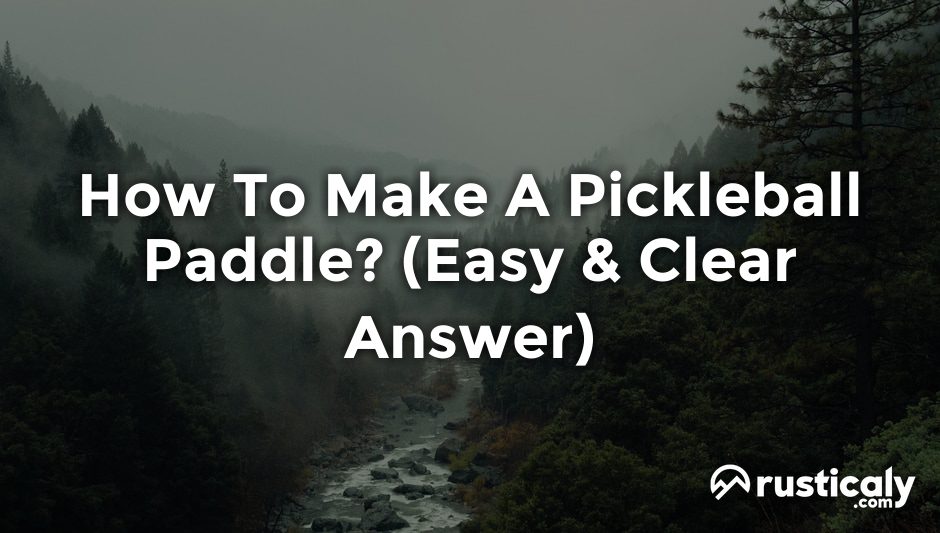 how to make a pickleball paddle