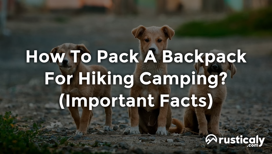 how to pack a backpack for hiking camping