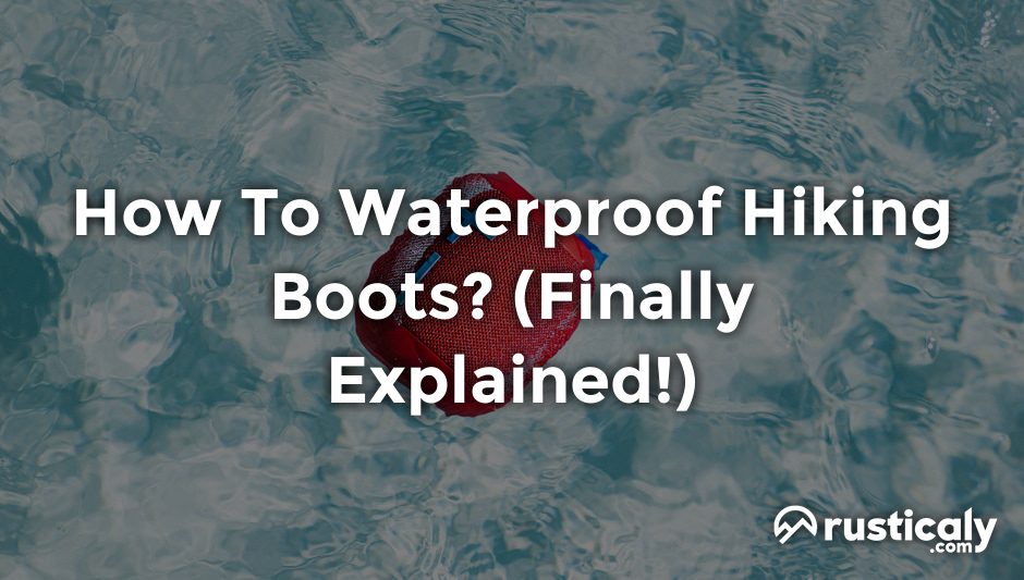 how to waterproof hiking boots