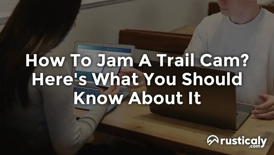how to jam a trail cam