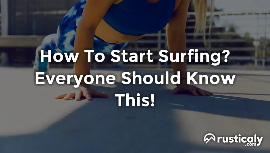 How To Start Surfing? Here's What You Should Know About It