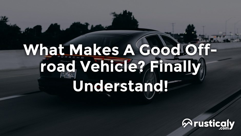 what makes a good off-road vehicle