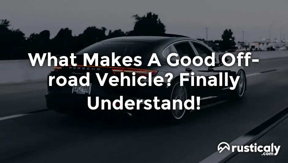 what makes a good off-road vehicle