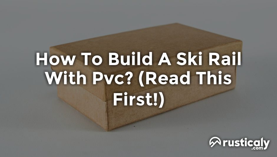 how to build a ski rail with pvc