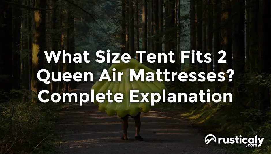 what size tent fits 2 queen air mattresses