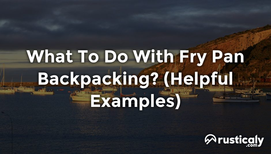 what to do with fry pan backpacking