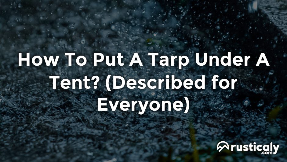 how to put a tarp under a tent