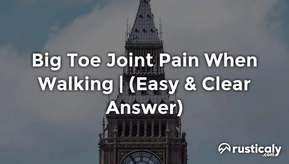 big toe joint pain when walking